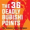 The 36 Deadly Bubishi Points: The Science and Technique of Pressure Point Fighting - Defend Yourself Against Pressure Point Attacks!