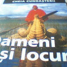 OAMENI SI LOCURI / CHEIA CUNOASTERII ( Reader`s Digest ) / 2007