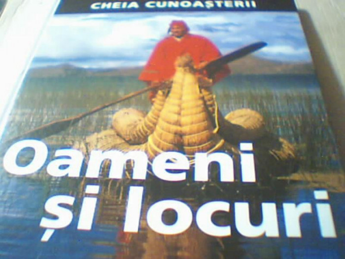 OAMENI SI LOCURI / CHEIA CUNOASTERII ( Reader`s Digest ) / 2007