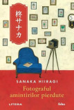 Fotograful amintirilor pierdute - Paperback brosat - Sanaka Hiiragi - Litera