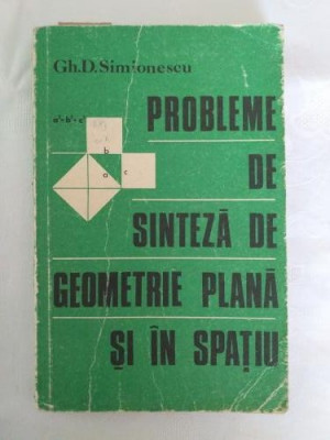 Gh.D.Simionescu - Probleme de sinteza de geometrie plana si in spatiu foto