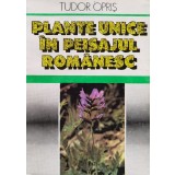 Plante unice in peisajul romanesc - 1990 - Tudor Opris (xx566)