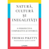 Natura, cultura si inegalitati. O perspectiva comparativa si istorica - Thomas Piketty
