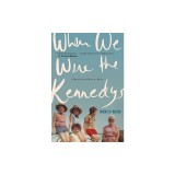 When We Were the Kennedys: A Memoir from Mexico, Maine