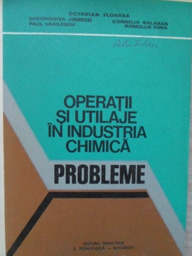 OPERATII SI UTILAJE IN INDUSTRIA CHIMICA. PROBLEME-OCTAVIAN FLOAREA, GHEORGHITA JINESCU, CORNELIA BALABAN, ROMUL