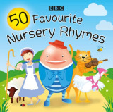 50 Favourite Nursery Rhymes A BBC spoken introduction to the classics