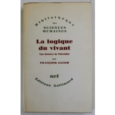 LA LOGIQUE DU VIVANT , UNE HISTOIRE DE L &#039;HEREDITE par FRANCOIS JACOB , 1970