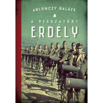 A visszat&amp;eacute;rt Erd&amp;eacute;ly - 1940-1944 - 3. kiad&amp;aacute;s - Ablonczy Bal&amp;aacute;zs foto