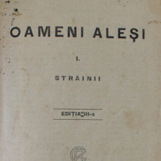 OAMENI ALESI , VOLUMELE I - II , EDITIA A III - A , COLIGAT DE 2 VOLUME de I. SIMIONESCU , 1925 - 1926