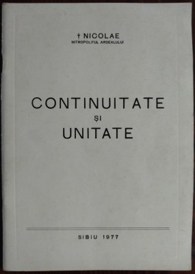 NICOLAE, MITROPOLITUL ARDEALULUI: CONTINUITATE SI UNITATE (SIBIU 1977)[AUTOGRAF] foto