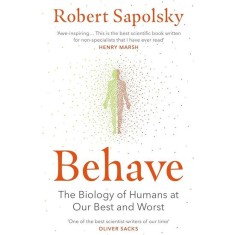 Behave: The Biology of Humans at Our Best and Worst
