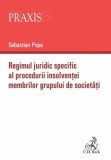 Regimul juridic specific al procedurii insolvenței membrilor grupului de societăți - Paperback brosat - Sebastian Popa - C.H. Beck