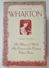 THREE NOVELS : THE HOUSE OF MIRTH , THE CUSTOM OF THE COUNTRY , ETHAN FROME by EDITH WHARTON , 1994