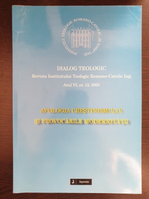 DIALOG TEOLOGIC NR. 12 2003 Apologia crestinismului si provocarile modernitatii foto