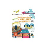Ultimate Book of Airplanes and Airports