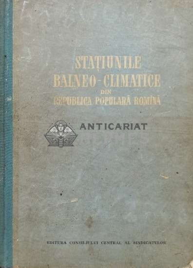 Statiunile balneo-climatice din Republica Populara Romana - 1955 - Valeriu Neaga (R104)