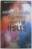ADEVARATELE CUVINTE ALE LUI IISUS de JEAN - CLAUDE BARREAU , 1999