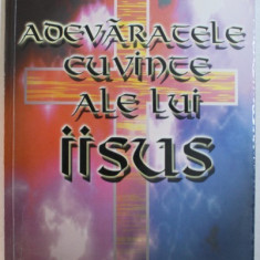 ADEVARATELE CUVINTE ALE LUI IISUS de JEAN - CLAUDE BARREAU , 1999