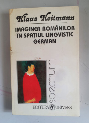 Imaginea romanilor in spatiul lingvistic german 1775-1918 - Klaus Heitmann foto