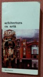 Arhitectura ca arta: Premise teoretice ale arhitecturii secolului XX, de la Francois Blondel la Camillo Boito - Editura Meridiane, 1987