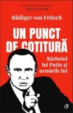 Cumpara ieftin Un Punct De Cotitura. Razboiul Lui Putin Si Urmarile Lui, Rudiger Von Fritsch - Editura Curtea Veche