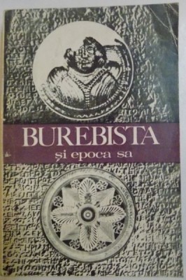 BUREBISTA SI EPOCA SA de ION HORATIU CRISAN, 1975 * PREZINTA URME DE INDOIRE foto