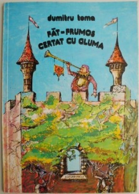 Fat-Frumos certat cu gluma (ilustrat Mihaela si Doru Pacurar) &amp;ndash; Dumitru Toma foto