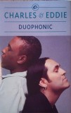 Charles &amp; Eddie - Duophonic, Caseta audio