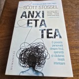 Anxietatea. O poveste personala despre frica, speranta si cautarea linistii interioare - Scott Stossel
