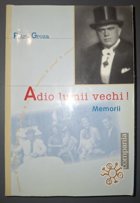 Petru Groza&nbsp;-&nbsp;Adio lumii vechi * Memorii