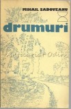 Drumuri. Insemnari De Calatorie - Mihail Sadoveanu, Editura Sport-Turism, 1977, Roman