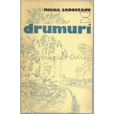 Drumuri. Insemnari De Calatorie - Mihail Sadoveanu
