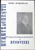 HURMUZACHESTII IN VIATA CULTURALA SI POLITICA A BUCOVINEI - Petru Russindilar, Carte Istorie Moderna 1995, Paperback
