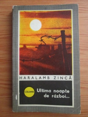 H. Zinca - Ultima noapte de război... foto