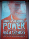 Understanding Power - The Indispensable Chomsky - Noam Chomsky