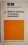 Viata si moartea in evolutia universului - Ion Biberi - Filosofie, Stiinta - Carte