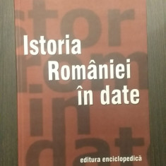 ISTORIA ROMANIEI IN DATE - DINU C. GIURESCU, HORIA C. MATEI, MARCEL D. POPA