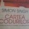 CARTEA CODURILOR - SIMON SINGH, HUMANITAS, 2005, 373 pag