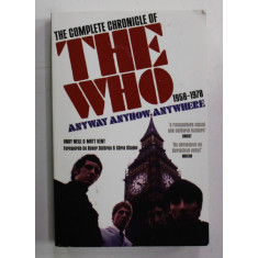 THE COMPLETE CHRONICLE OF THE WHO - 1958 - 1978 , ANYWAY , ANYNOW , ANYWHERE by ANDY NEILL and MATT KENT , 2007