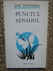 PUNCTUL SENSIBIL - Ion Lotreanu ( cu dedicatie si autograf ) foto