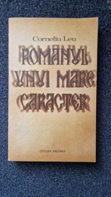 ROMANUL UNUI MARE CARACTER - Corneliu Leu foto