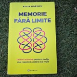 Memorie fara limite. Tehnici avansate pentru a invata mai repede si a retine mai mult - Kevin Horsley