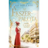 Az &eacute;kszerpalota - Camille &eacute;s az arany ragyog&aacute;sa - (K&uuml;l&ouml;nleges kiad&aacute;s) - Eva-Maria Bast