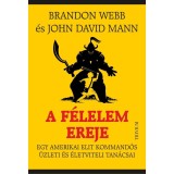 A f&eacute;lelem ereje - Egy amerikai elit kommand&oacute;s &uuml;zleti &eacute;s &eacute;letviteli tan&aacute;csai - John David Mann