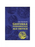 Cumpara ieftin Gesturile fundamentale ale criticii - Jean Starobinski