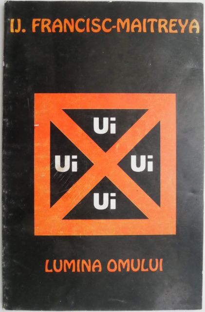 Lumina omului &ndash; Ij. Francisc-Maitreya