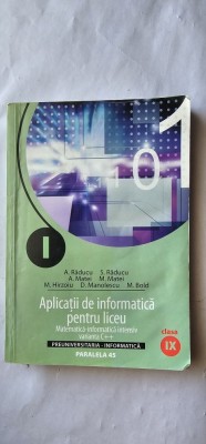 APLICATII DE INFORMATICA PENTRU LICEU CLASA A IX A , MATEMATICA INFORMATICA INTENSIV VARIANTA C++, RADUCU , MATEI , MANOLESCU , PARALELA 45 foto