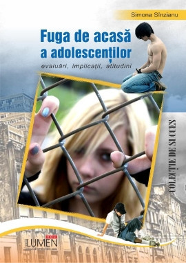 Fuga de acasa a adolescentilor - evaluari, implicatii, atitudini - Simona S&amp;Icirc;NZIANU foto