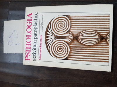 Psihologia activitatii patoplastice - Constantin Enachescu Pd+ foto