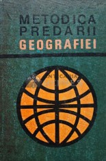 Metodica predarii geografiei - 1967 - Virgil Hilt (AE153)
